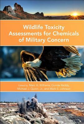 Wildlife Toxicity Assessments for Chemicals of Military Concern by Gunda Reddy, Michael Quinn, Marc Williams