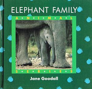 Elephant Family by Jane Goodall, Michael Neugebauer