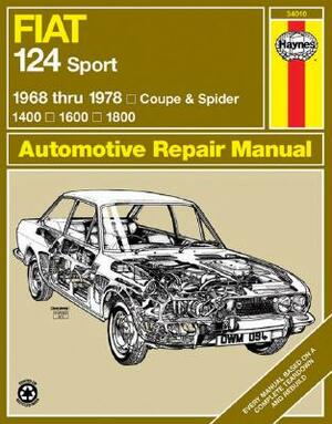 Fiat 124 Sport 1968 Thru 1978: Coupe & Spider: 1400: 1600: 1800 by John Haynes