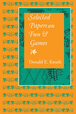 Selected Papers on Fun and Games by Donald E. Knuth