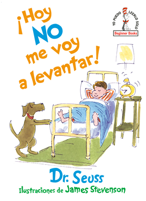¡hoy No Me Voy a Levantar! (I Am Not Going to Get Up Today! Spanish Edition) by Dr. Seuss