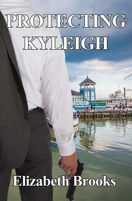 Protecting Kyleigh by Elizabeth Brooks