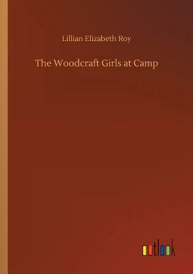 The Woodcraft Girls at Camp by Lillian Elizabeth Roy