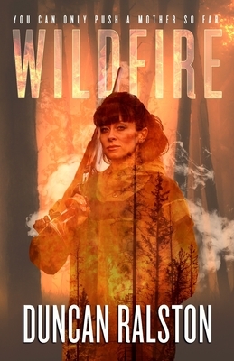 Wildfire: A Psychological Crime Thriller by Duncan Ralston