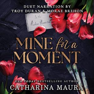 Mine For A Moment by Catharina Maura