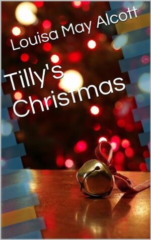 Tilly's Christmas by I. Flair, Louisa May Alcott