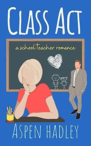 Class Act by Aspen Hadley