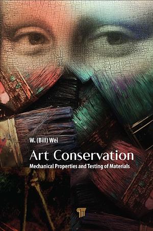 Art Conservation: Mechanical Properties and Testing of Materials by William Wei