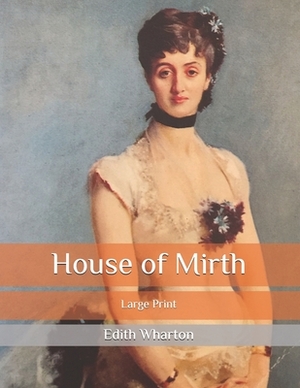 House of Mirth: Large Print by Edith Wharton