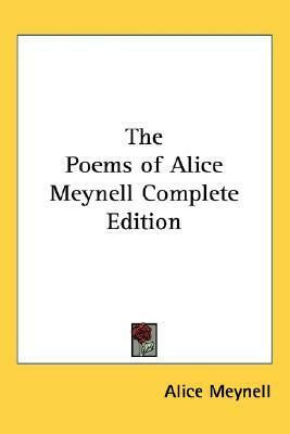 The Poems of Alice Meynell: Complete Edition by Alice Meynell