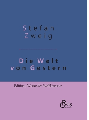 Die Welt von Gestern: Erinnerungen eines Europäers - Gebundene Ausgabe by Stefan Zweig