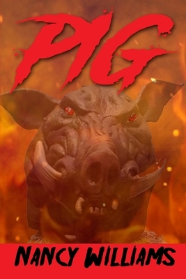 Pig: A Supernatural Thriller by Nancy Williams
