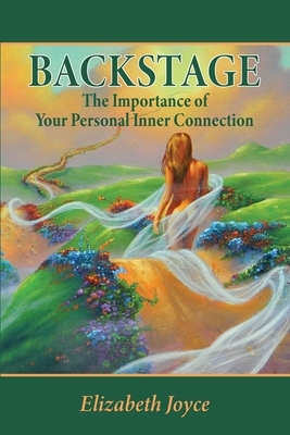 Backstage: The Importance of Your Personal Inner Connection by Elizabeth Joyce