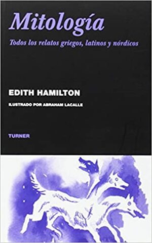 Mitología: Todos los relatos griegos, latinos y nórdicos by Edith Hamilton
