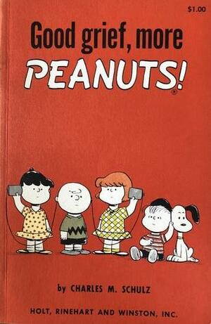 Good Grief, More Peanuts! by Charles M. Schulz