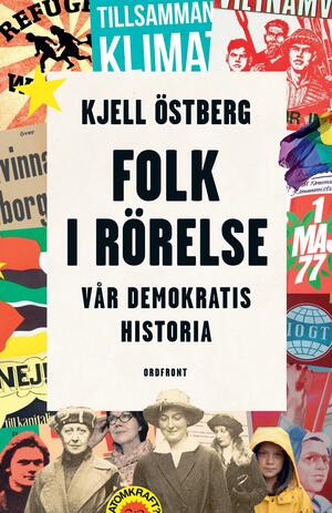 Folk i rörelse: Vår demokratis historia by Kjell Östberg