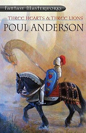 Three Hearts and Three Lions by Poul Anderson