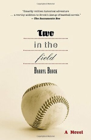 Two In The Field A Novel by Darryl Brock