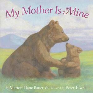 My Mother Is Mine by Marion Dane Bauer