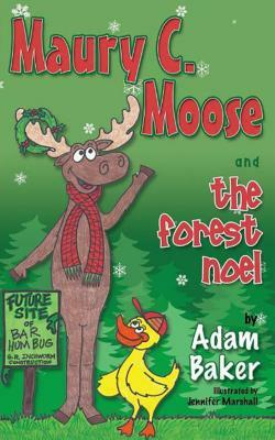 Maury C. Moose and the Forest Noel by Adam Baker