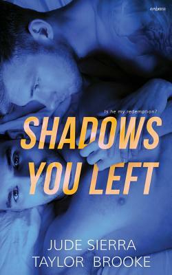 Shadows You Left by Jude Sierra, Taylor Brooke
