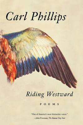 Riding Westward by Carl Phillips