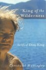 King of the Wilderness: The Life of Deny King by Christobel Mattingley