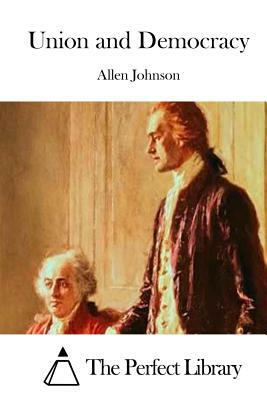 Union and Democracy by Allen Johnson