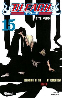 Bleach, Tome 15 : Beginning of the death of tomorrow by Tite Kubo