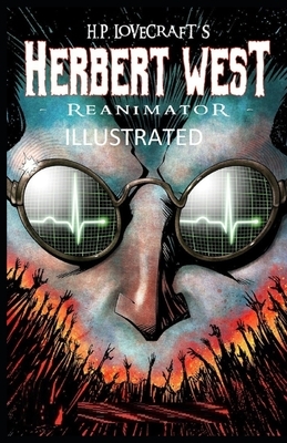 Herbert West: Reanimator Illustrated by H.P. Lovecraft