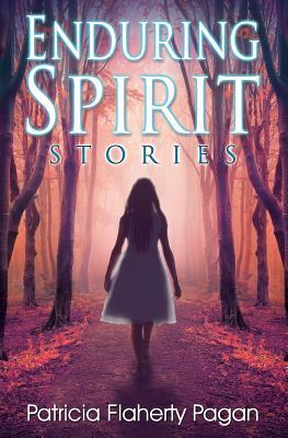 Enduring Spirit: Stories by Patricia Flaherty Pagan