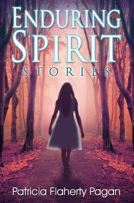 Enduring Spirit: Stories by Patricia Flaherty Pagan