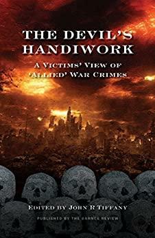 The Devil\'s Handiwork: A Victim\'s View of Allied War Crimes by Herbert L. Brown, John Tiffany