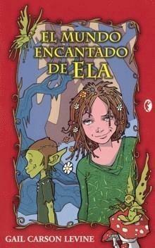 El mundo encantado de Ela by Gail Carson Levine