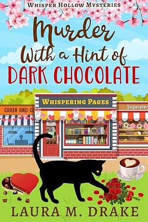 Murder with a Hint of Dark Chocolate by Laura M. Drake, Laura M. Drake