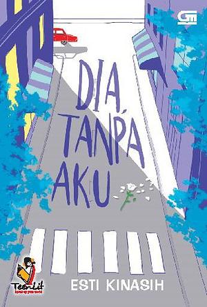 Dia, Tanpa Aku by Esti Kinasih