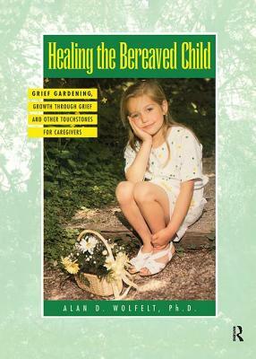 Healing the Bereaved Child by Alan Wolfelt