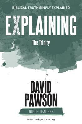 EXPLAINING The Trinity by David Pawson