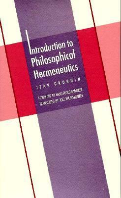 Introduction to Philosophical Hermeneutics by Jean Grondin, Joel Weinsheimer
