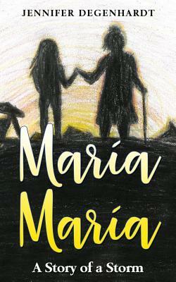María María: A Story of a Storm by Jennifer Degenhardt