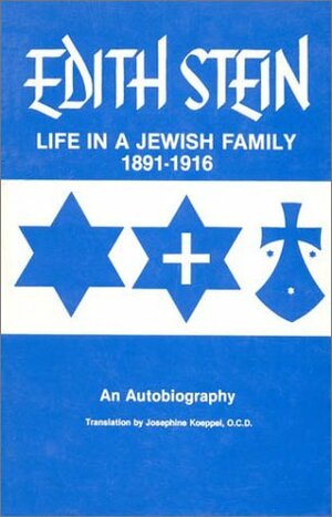 Life in a Jewish Family: Her Unfinished Autobiographical Account by Edith Stein