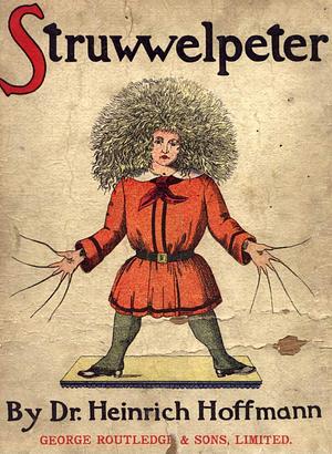 English Struwwelpeter, Or, Pretty Stories and Funny Pictures for Little Children by Heinrich Hoffmann, Heinrich Hoffmann