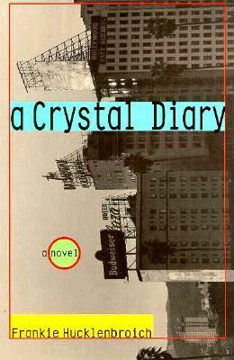 A Crystal Diary by Frankie Hucklenbroich