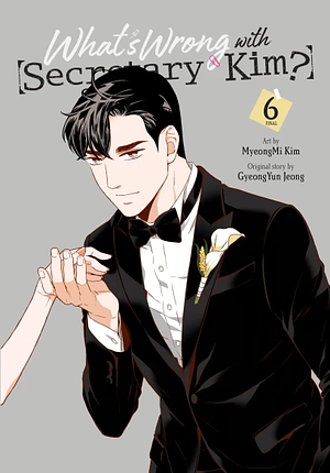 What's Wrong With Secretary Kim, Vol. 6 by MyeongMi Kim, Yun Gyeong Jeon