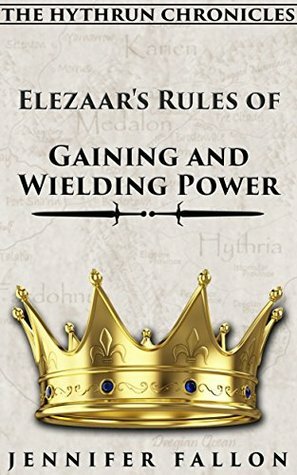 Elezaar's Rules of Gaining and Wielding Power by Jennifer Fallon