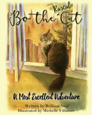 Bo The Rascal Cat: A Most Excellent Adventure by William Neal