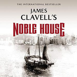 Noble House: The Epic Novel of Modern Hong Kong  by James Clavell