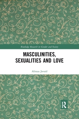 Masculinities, Sexualities and Love by Aliraza Javaid