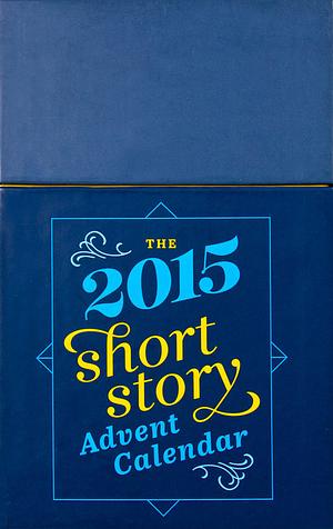 The 2015 Short Story Advent Calendar by Michael Hingston
