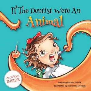 If The Dentist Were An Animal by Rachel Grider